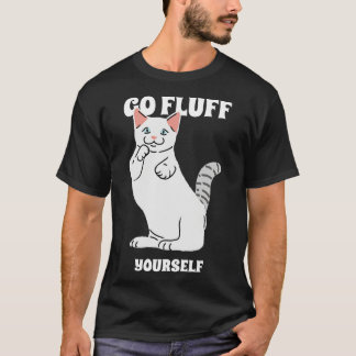 Go Fluff Yourself T-Shirt