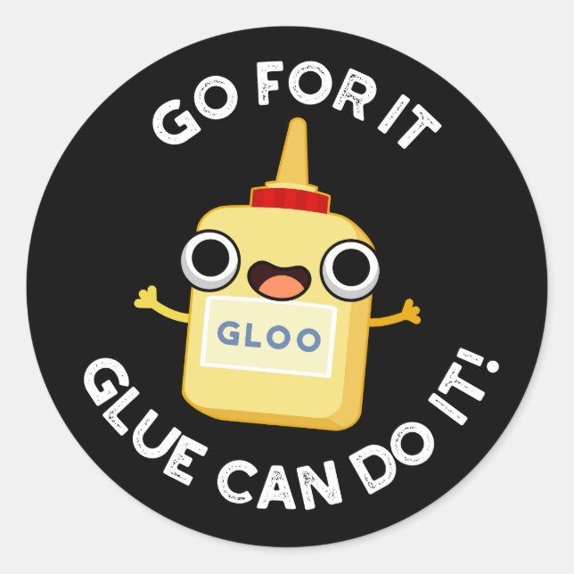 Go For It Glue Can Do It Funny Glue Pun  Classic Round Sticker (Front)