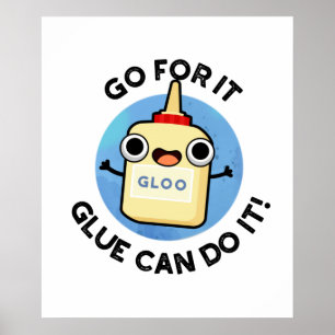 Go For It Glue Can Do It Funny Glue Pun Poster
