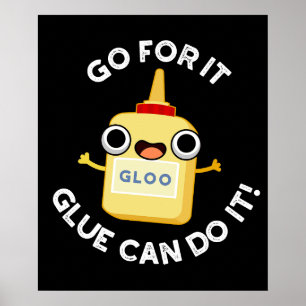 Go For It Glue Can Do It Funny Glue Pun Poster