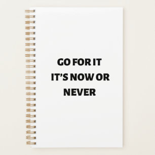 Go for it it’s now or never  planner