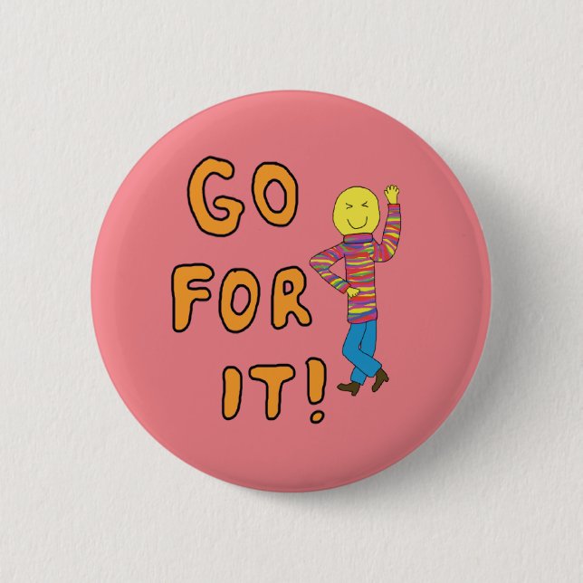 Go for it motivational positive 6 cm round badge (Front)