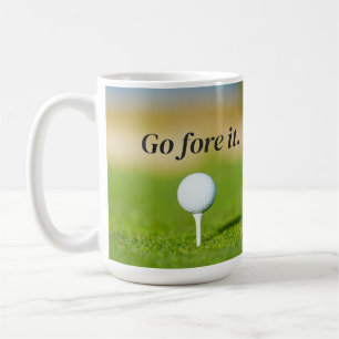 Go Fore It Golf Game Quote Coffee Mug