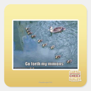 Go forth my minions square sticker