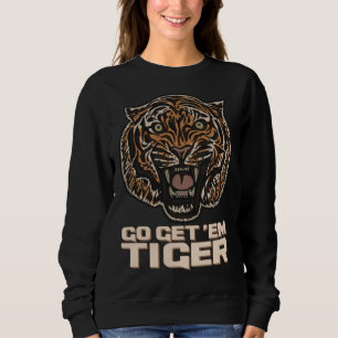Go Get Em Tiger Sweatshirt