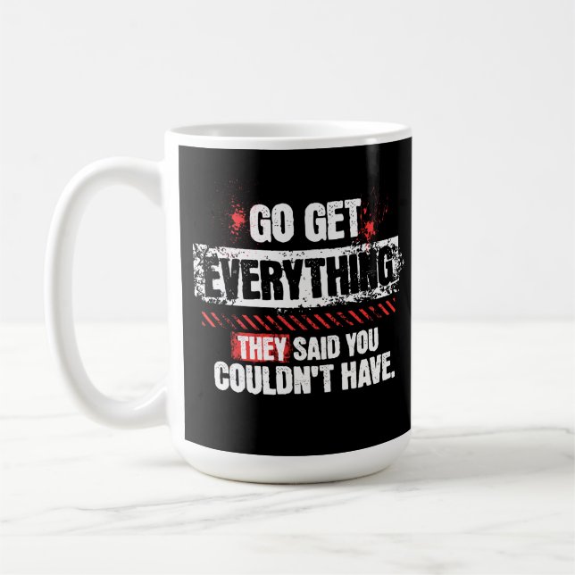 Go Get Everything Motivational Mindset Graphic Coffee Mug (Left)