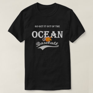 go get it out of the ocean T-Shirt
