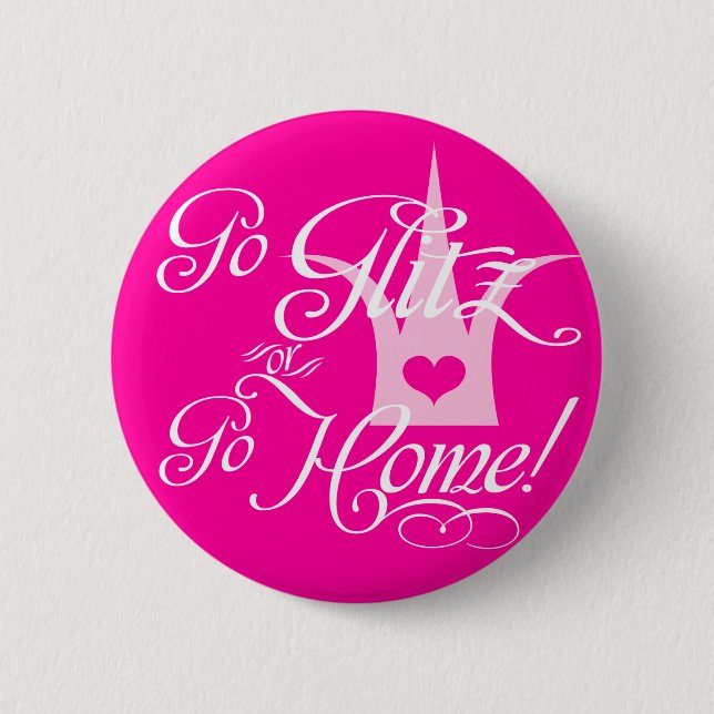Go Glitz or Go Home 6 Cm Round Badge (Front)