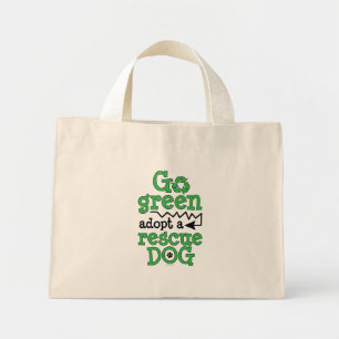 Go green, adopt a rescue dog mini tote bag