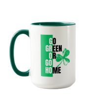 Go Green or Go Home St. Patrick's Mug