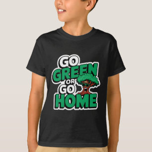 Go Green Or Go Home T Shirt