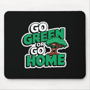 Go Green Or Go Home T Shirt Mouse Mat