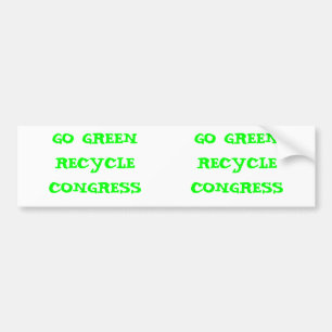 GO GREEN RECYCLE CONGRESS: 2 for 1 Bumper Sticker
