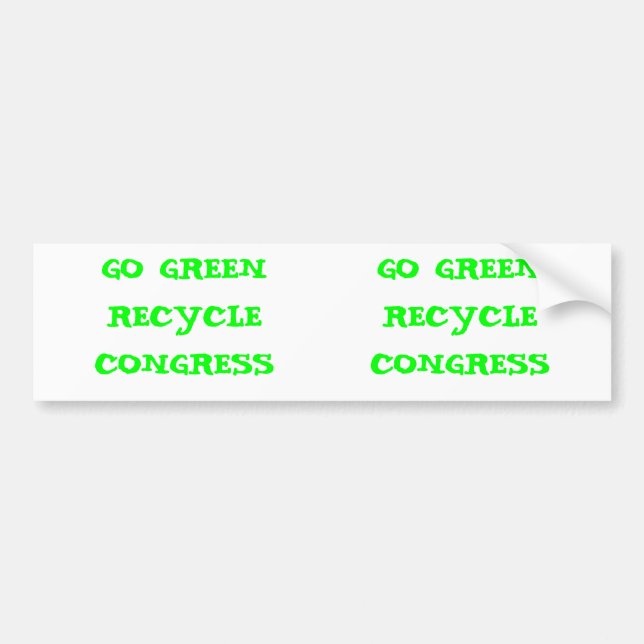 GO GREEN RECYCLE CONGRESS: 2 for 1 Bumper Sticker (Front)