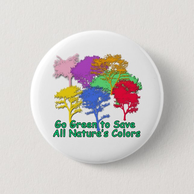 Go Green to Save All Nature's Colours 6 Cm Round Badge (Front)