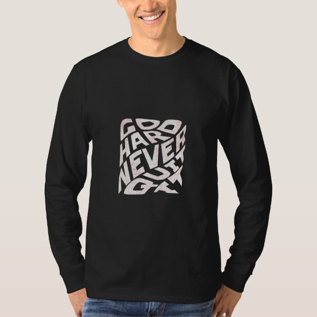 Go Hard Never Give Up Motivational Typography Long T-Shirt (Front)