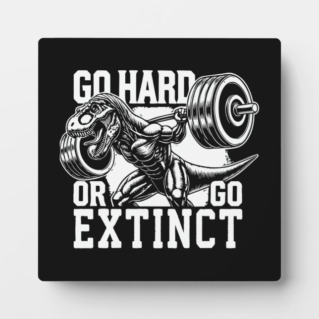 Go Hard or Go Extinct - T-Rex Gym Motivational Plaque (Front)