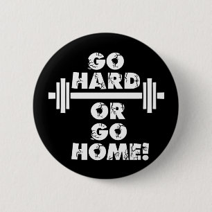 Go Hard or Go Home 6 Cm Round Badge