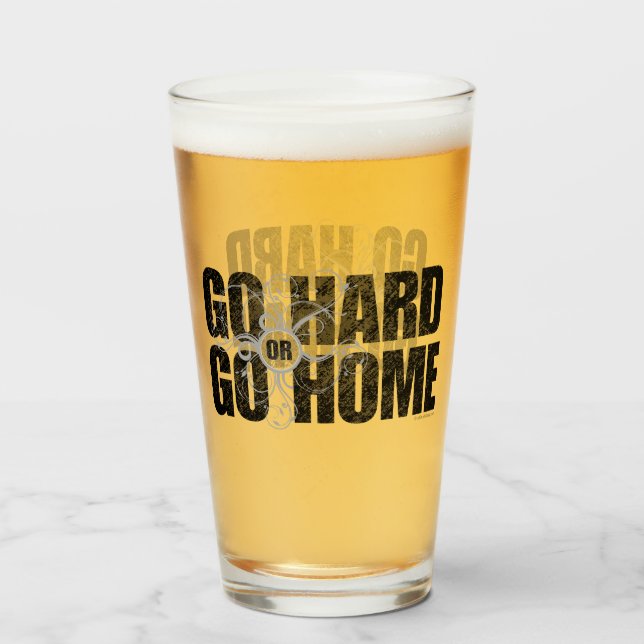 Go Hard or Go Home Glass (Front Filled)