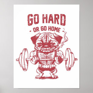 Go Hard Or Go Home Pug Weightlifting Poster