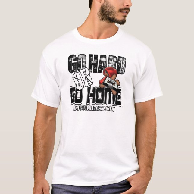 GO HARD or GO HOME T-Shirt (Front)