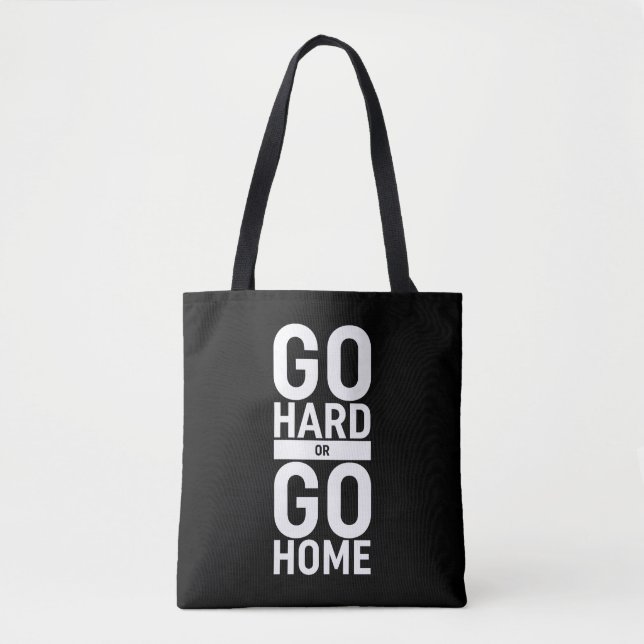 Go Hard Or Go Home Tote Bag (Front)