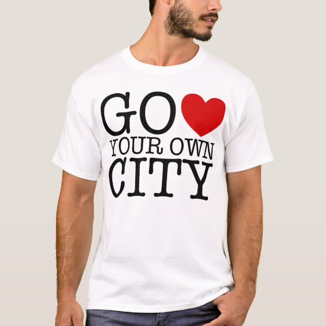 Go Heart Your Own City T-Shirt (Front)