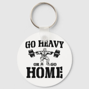 Go Heavy Or Go Home Weightlifting Key Ring