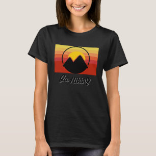 Go Hiking Between The Mountains T-Shirt