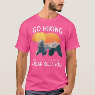 Go Hiking Worst Case Scenario A Bear Kills You Cam T-Shirt