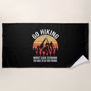 Go Hiking Worst Case Scenario Beach Towel