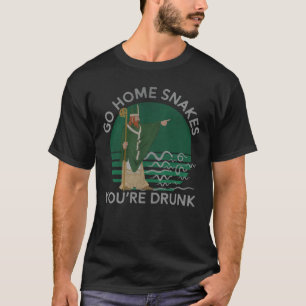 Go Home Snakes, You're Drunk Funny St Patricks Day T-Shirt