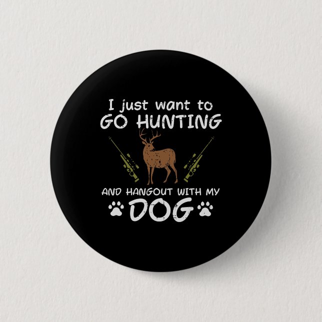 Go Hunting Hangout With Dog Funny Deer Hunter Men  6 Cm Round Badge (Front)