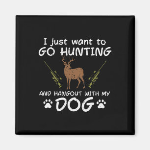 Go Hunting Hangout With Dog Funny Deer Hunter Men Magnet