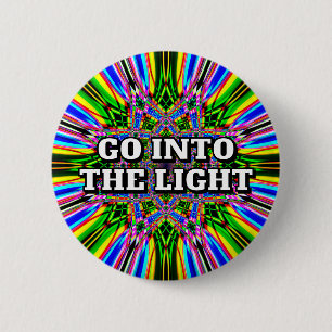 GO INTO THE LIGHT 6 CM ROUND BADGE