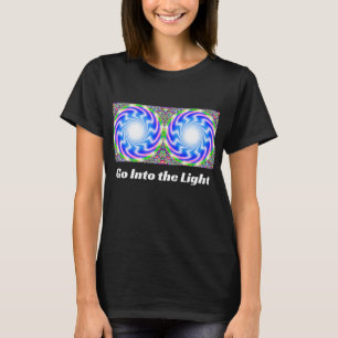 Go Into the Light (Change the Words) T-Shirt