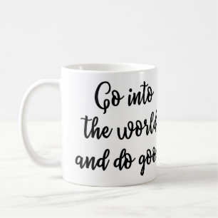 Go into the world and do good Mug
