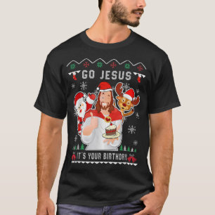Go Jesus Christmas It's Your Birthday Christian Ch T-Shirt