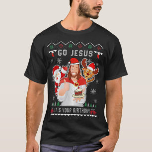 Go Jesus Christmas Its Your Birthday Christian Chr T-Shirt