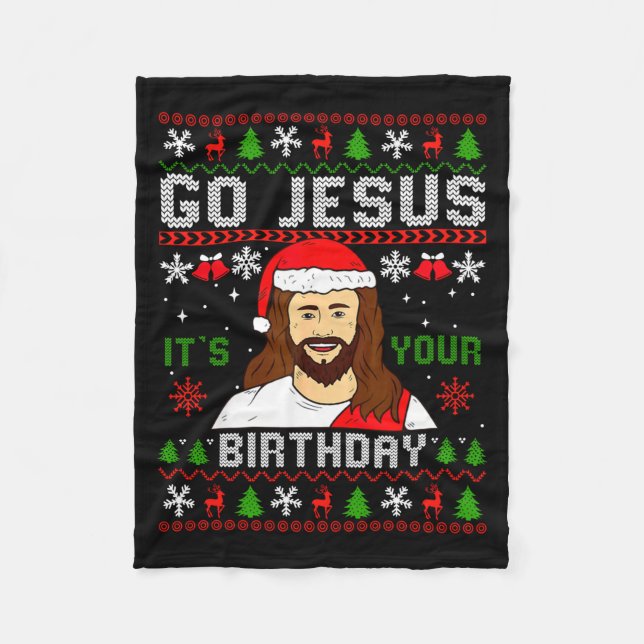 Go Jesus It’s Your Birthday Funny Ugly Christmas G Fleece Blanket (Front)