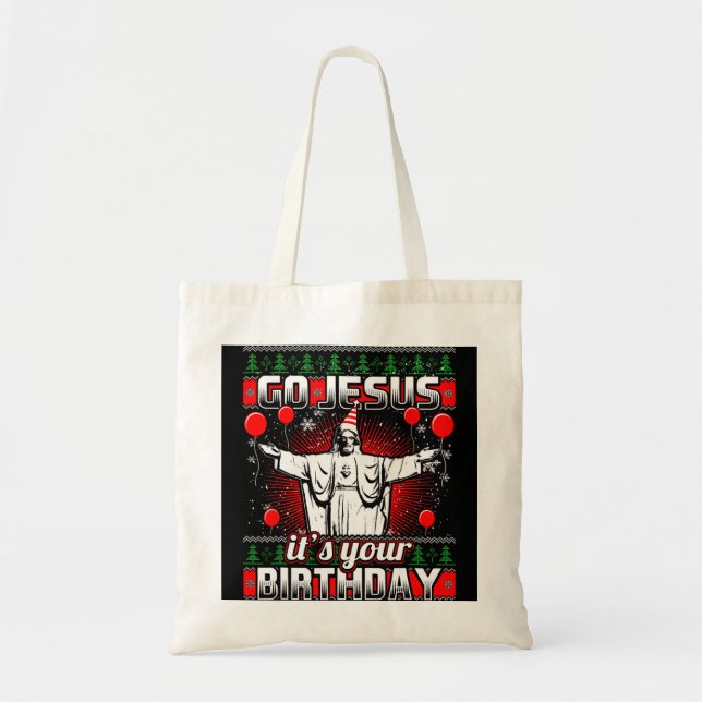 Go Jesus Its Your Birthday Christian Ugly Christma Tote Bag (Front)