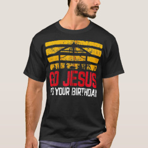Go Jesus It's Your Birthday  Christmas Nativity Sc T-Shirt