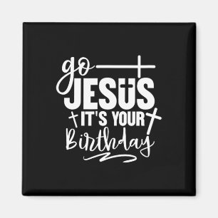 Go Jesus It's Your Birthday Christmas Party Magnet