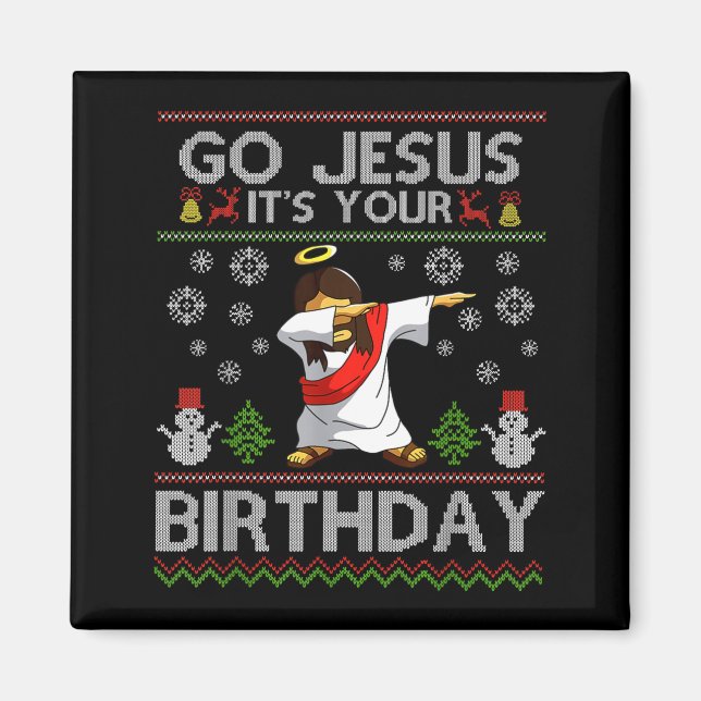 Go Jesus It's Your Birthday Dabbing Christmas Ugly Magnet (Front)