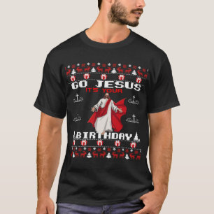 Go Jesus Its Your Birthday Funny Christian Ugly Ch T-Shirt