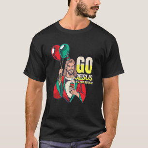 Go Jesus It's Your Birthday T-Shirt