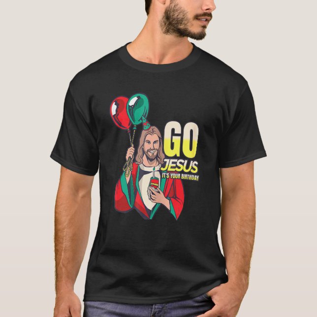 Go Jesus It's Your Birthday T-Shirt (Front)