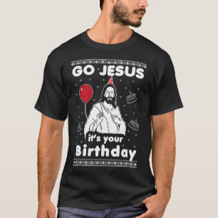 Go Jesus it's Your Birthday Ugly Christmas Cheap G T-Shirt