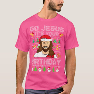 Go Jesus It'S Your Birthday Ugly Christmas Funny T-Shirt