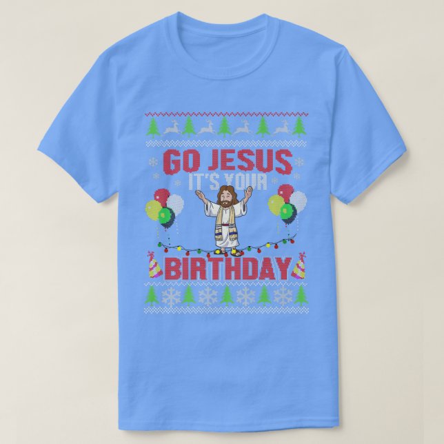Go Jesus its Your Birthday Ugly Christmas Sweater  (Design Front)